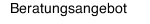 Beratungsangebot